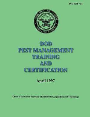 Dod Pest Management Training and Certification (Dod 4150-7-M) de Department Of Defense