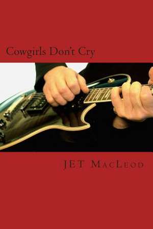 Cowgirls Don't Cry de Jet MacLeod