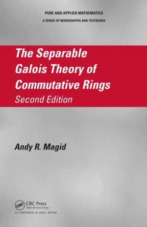 The Separable Galois Theory of Commutative Rings de Andy R. Magid