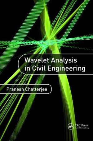 Wavelet Analysis in Civil Engineering de Pranesh Chatterjee