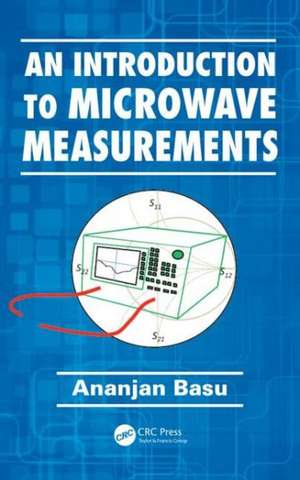 An Introduction to Microwave Measurements de Ananjan Basu