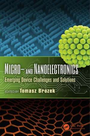 Micro- and Nanoelectronics: Emerging Device Challenges and Solutions de Tomasz Brozek