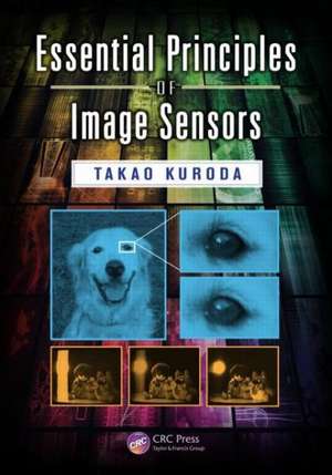 Essential Principles of Image Sensors de Takao Kuroda