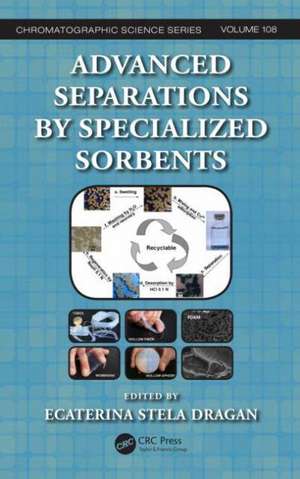 Advanced Separations by Specialized Sorbents de Ecaterina Stela Dragan