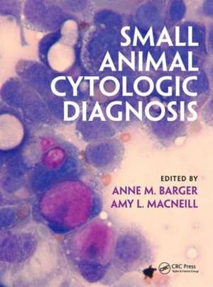 Small Animal Cytologic Diagnosis de Anne M. Barger