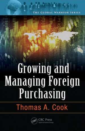 Growing and Managing Foreign Purchasing de Thomas A. Cook