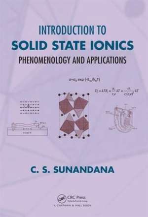 Introduction to Solid State Ionics: Phenomenology and Applications de C. S. Sunandana