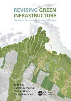 Revising Green Infrastructure: Concepts Between Nature and Design de Daniel Czechowski