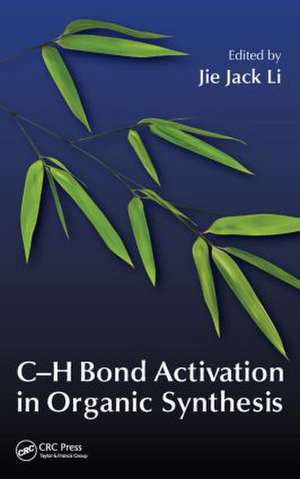 C-H Bond Activation in Organic Synthesis de Jie Jack Li