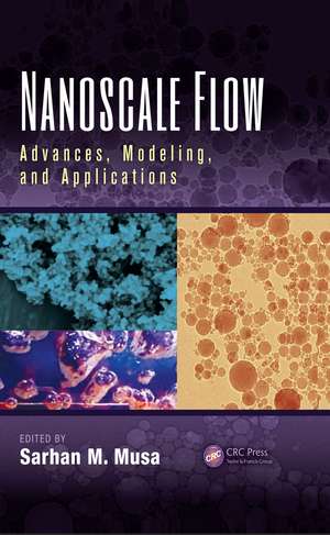 Nanoscale Flow: Advances, Modeling, and Applications de Sarhan M. Musa