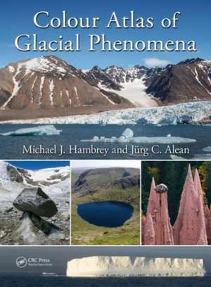 Colour Atlas of Glacial Phenomena de Michael J. Hambrey