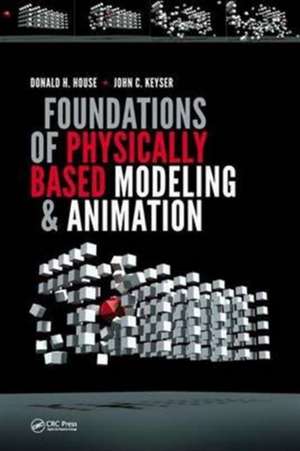 Foundations of Physically Based Modeling and Animation de Donald House