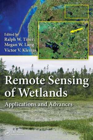 Remote Sensing of Wetlands: Applications and Advances de Ralph W. Tiner