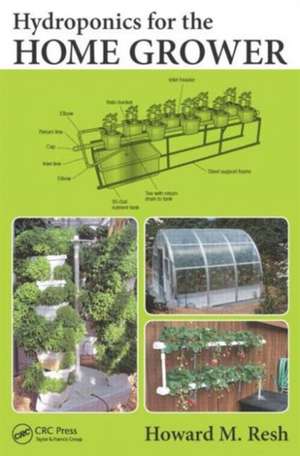 Hydroponics for the Home Grower de Howard M. Resh