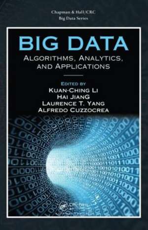 Big Data: Algorithms, Analytics, and Applications de Kuan-Ching Li