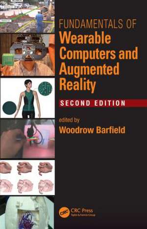 Fundamentals of Wearable Computers and Augmented Reality de Woodrow Barfield