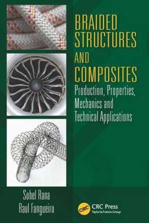 Braided Structures and Composites: Production, Properties, Mechanics, and Technical Applications de Sohel Rana