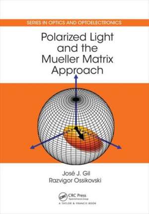 Polarized Light and the Mueller Matrix Approach de Jose Jorge Gil Perez