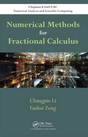 Numerical Methods for Fractional Calculus de Changpin Li