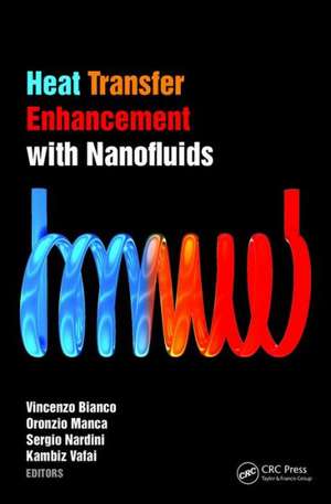 Heat Transfer Enhancement with Nanofluids de Vincenzo Bianco