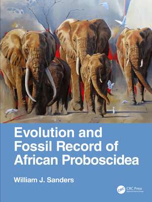 Evolution and Fossil Record of African Proboscidea de William J. Sanders