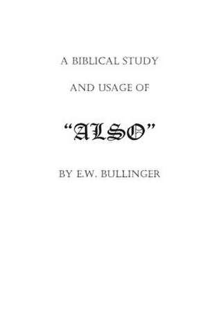 A Biblical Study and Usage of Also de E. W. Bullinger