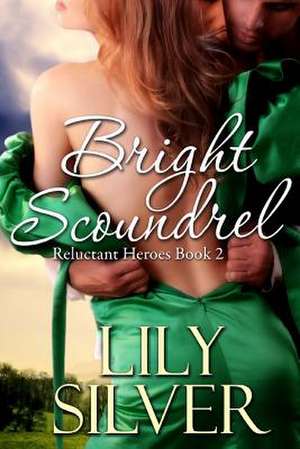 Bright Scoundrel de Lily Silver