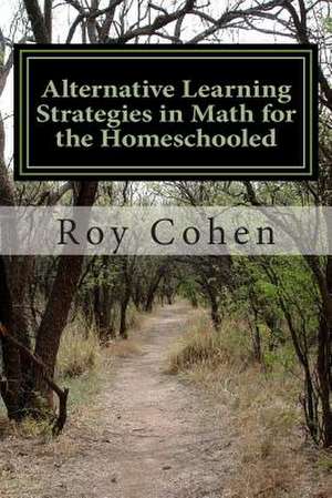 Alternative Learning Strategies in Math for the Homeschooled de Roy Cohen