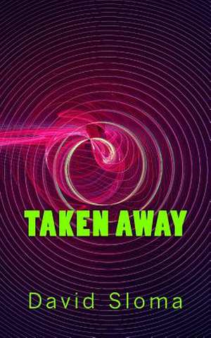 Taken Away de David Sloma