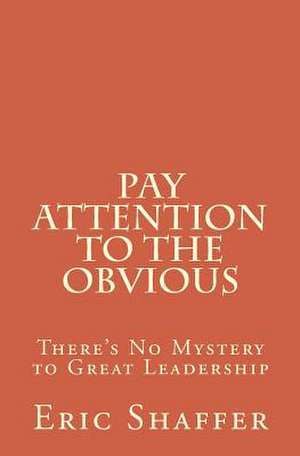 Pay Attention to the Obvious de Eric L. Shaffer