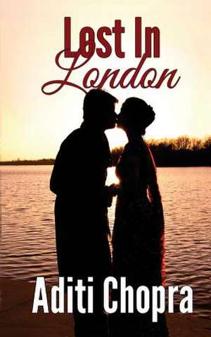 Lost in London de Aditi Chopra