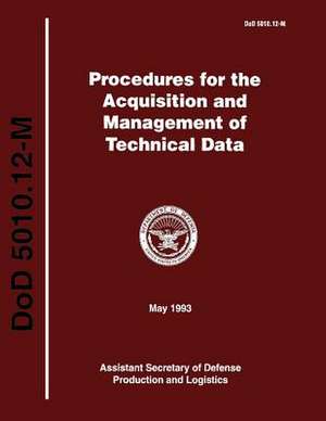 Procedures for the Acquisition and Managment of Technical Data (Dod 5010.12-M) de Department Of Defense