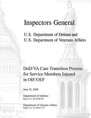 Dod/Va Care Transition Process for Service Members Injured in Oif/Oef de Department Of Defense