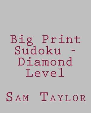 Big Print Sudoku - Diamond Level de Sam Taylor