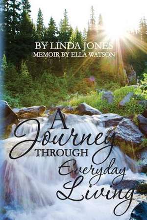 A Journey Through Everyday Living de Linda Jones