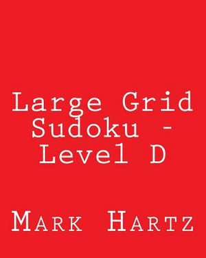 Large Grid Sudoku - Level D de Mark Hartz