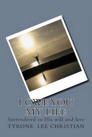 I Owe You My Life de Tyrone Lee Christian