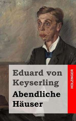 Abendliche Hauser de Eduard Von Keyserling