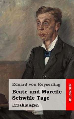 Beate Und Mareile / Schwule Tage de Eduard Von Keyserling