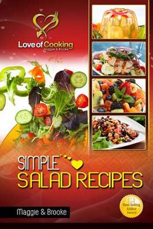 Simple Salad Recipes de Maggie &. Brooke