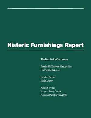 Historic Furnishings Report - The Fort Smith Courtroom de National Park Service