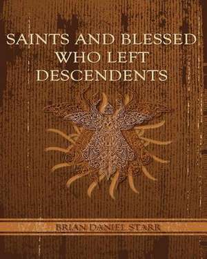 Saints and Blessed Who Left Descendents de Starr, MR Brian Daniel