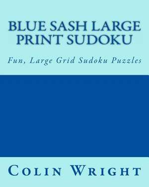 Blue Sash Large Print Sudoku de Colin Wright