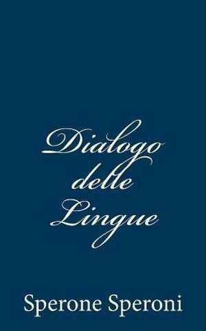 Dialogo Delle Lingue de Sperone Speroni