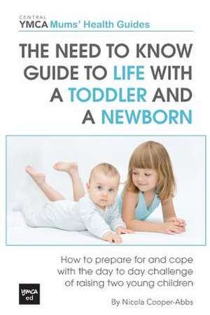 The Need to Know Guide to Life with a Toddler and a Newborn de Nicola Cooper-Abbs