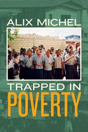 Trapped in Poverty de Alix Michel