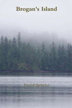 Brogan's Island de David Gehrke