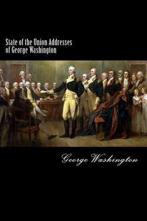 State of the Union Addresses of George Washington de George Washington