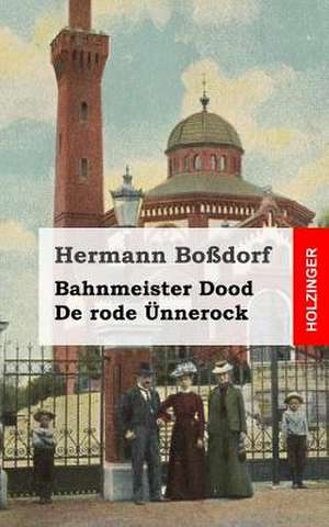 Bahnmeister Dood / de Rode Unnerock de Hermann Bossdorf