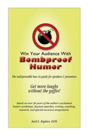 Win Your Audience with Bombproof Humor de Karl E. Righter